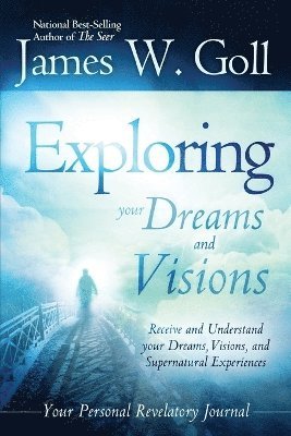 James Goll - Exploring Your Dreams and Visions, Häftad
