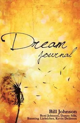 Bill Johnson - Dream Journal, Inbunden