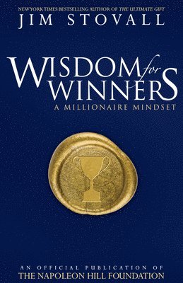 bokomslag Wisdom for Winners Volume One: A Millionaire Mindset, an Official Official Publication of the Napoleon Hill Foundation(r)