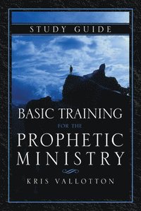 bokomslag Basic Training For The Prophetic Ministry Study Guide