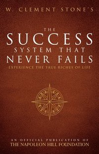 bokomslag W. Clement Stone's the Success System That Never Fails