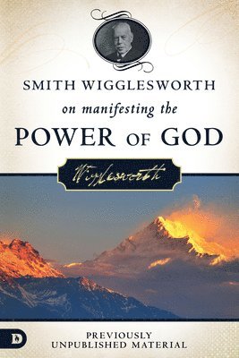 bokomslag Smith Wigglesworth on Manifesting the Power of God