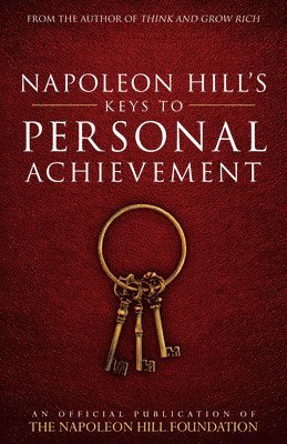 Napoleon Hill - Napoleon Hill's Keys to Personal Achievement, Häftad