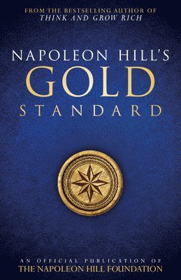 Napoleon Hill - Napoleon Hill's Gold Standard, Häftad