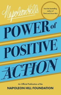 Napoleon Hill - Napoleon Hill's Power of Positive Action, Häftad