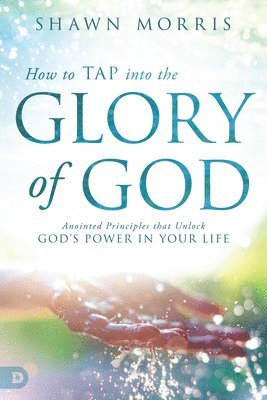 How To Tap Into The Glory Of God 1