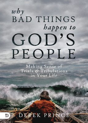 Derek Prince - Why Bad Things Happen To God's People, Häftad