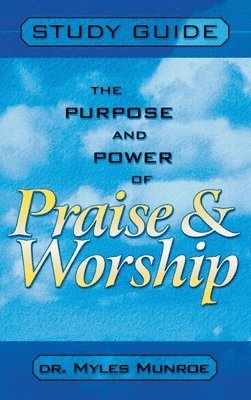 Purpose and Power of Praise and Worship (Study Guide) 1