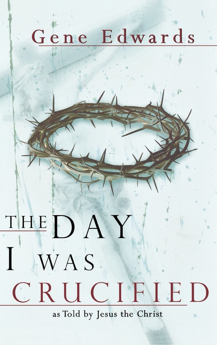 Gene Edwards - Day I Was Crucified, Inbunden