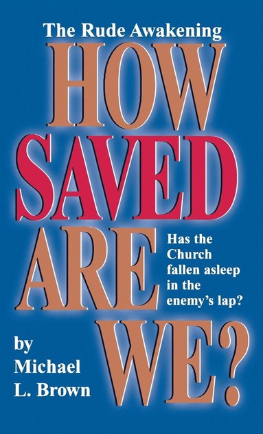 Michael L Brown - How Saved Are We?, Inbunden