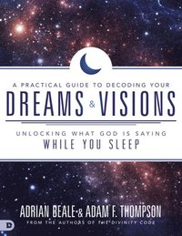 bokomslag Practical Guide To Decoding Your Dreams And Visions, A