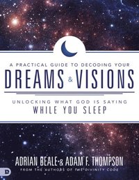 bokomslag Practical Guide To Decoding Your Dreams And Visions, A