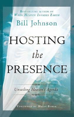 Bill Johnson - Hosting the Presence, Inbunden