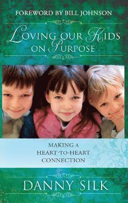 Danny Silk - Loving Our Kids on Purpose, Inbunden