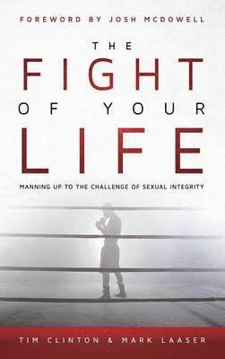 Tim Clinton, Mark Laaser, Dr Tim Clinton - Fight of Your Life, Inbunden