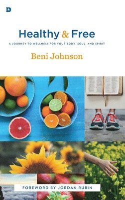 Beni Johnson - Healthy and Free, Inbunden