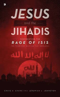 Craig Evans, Jeremiah Johnston - Jesus and the Jihadis, Inbunden