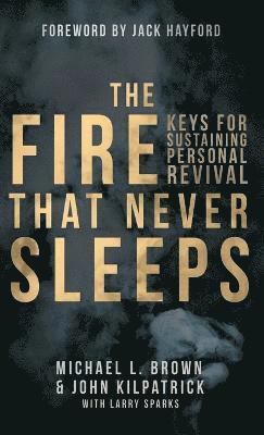 Michael Brown, John Kilpatrick, Larry Sparks, R.N (York University Canada) Brown, Author Michael - Fire that Never Sleeps, Inbunden