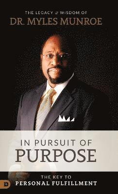 Myles Munroe, Dr Myles Munroe, MYLES MUNROE - In Pursuit of Purpose, Inbunden