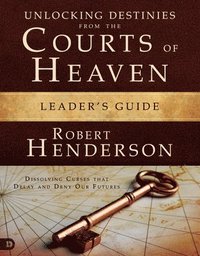 bokomslag Unlocking Destinies From the Courts of Heaven Leader's Guide