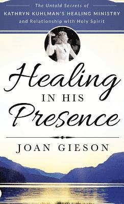 Joan Gieson - Healing in His Presence, Inbunden