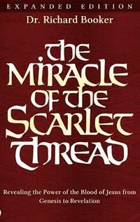 bokomslag The Miracle of the Scarlet Thread Expanded Edition