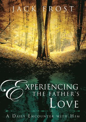 Experiencing The Father&#146;'s Love 1