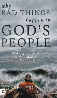 Derek Prince - Why Bad Things Happen to God's People, Inbunden