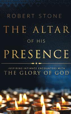 Robert Stone - Altar of His Presence, Inbunden