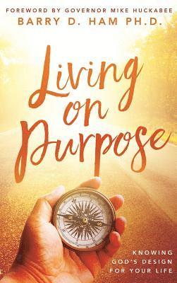 Barry D. Ham, Mike Huckabee - Living on Purpose, Inbunden