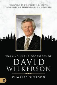 bokomslag Walking in the Footsteps of David Wilkerson