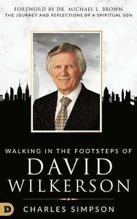 bokomslag Walking in the Footsteps of David Wilkerson
