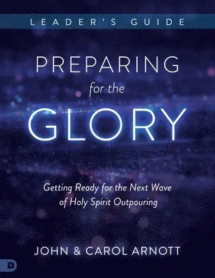 John Arnott, Arnott Carol - Preparing for the Glory Leader's Guide, Häftad. Tillgänglighet: Tillfälligt slut