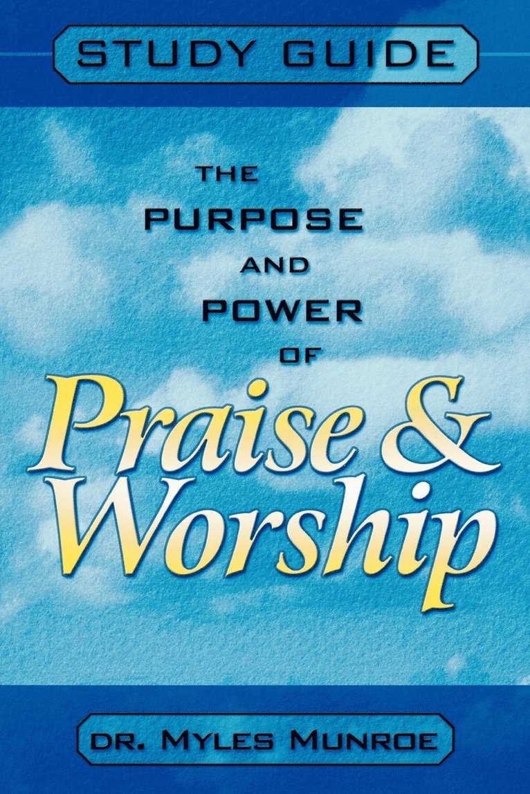 Purpose and Power of Praise and Worship (Study Guide) 1