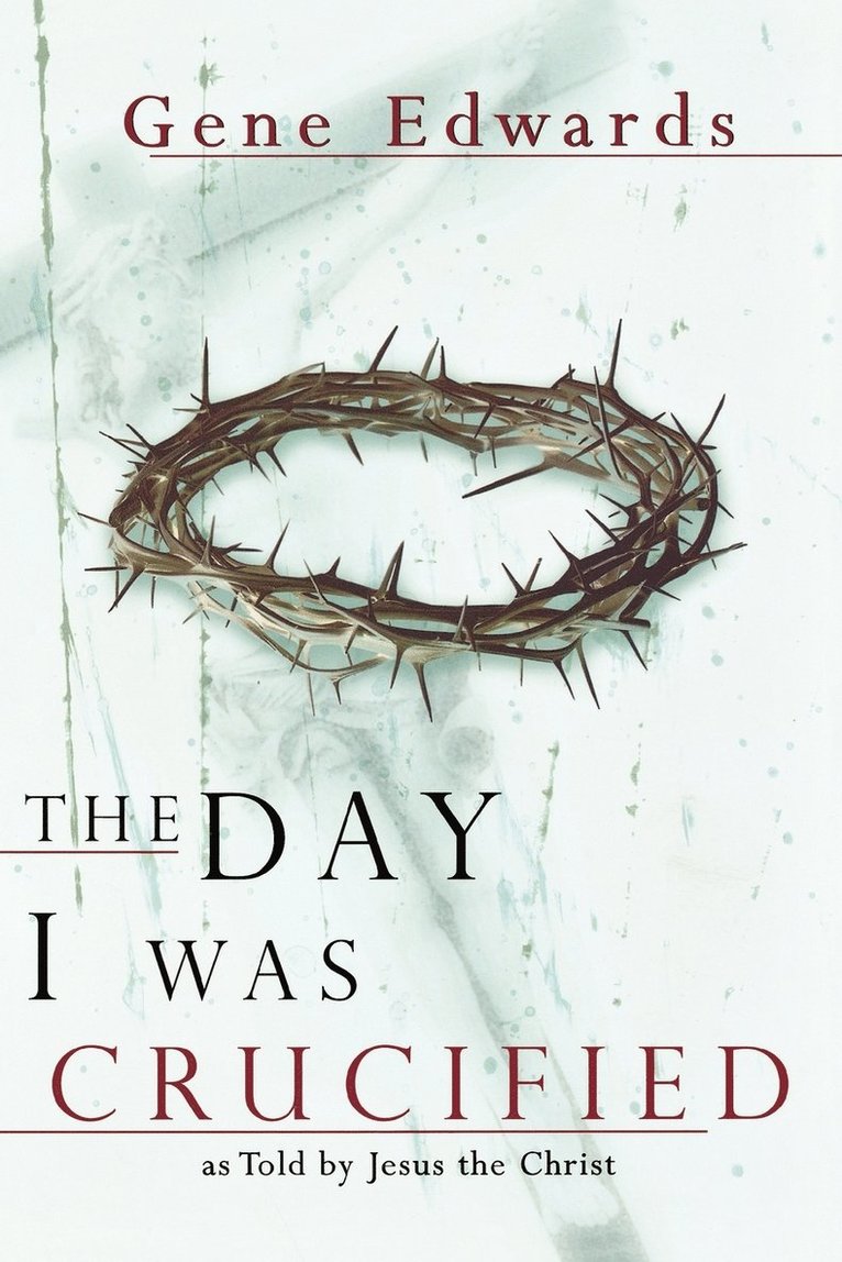 Gene Edwards - Day I Was Crucified, Häftad
