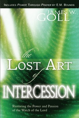 Lost Art of Intercession & Power Through Prayer