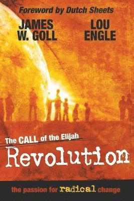 James W. Goll, Lou Engle, Dutch Sheets - Call of the Elijah Revolution, Häftad