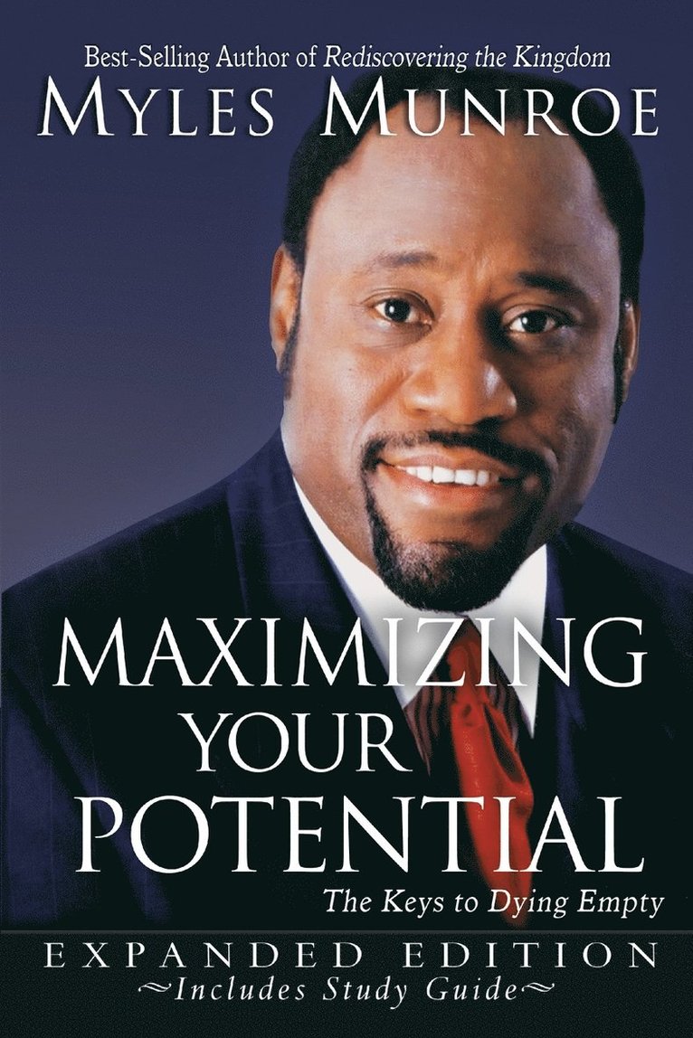 Myles Munroe - Maximizing Your Potential: The Keys to Dying Empty, Häftad