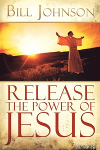 bokomslag Release the Power of Jesus