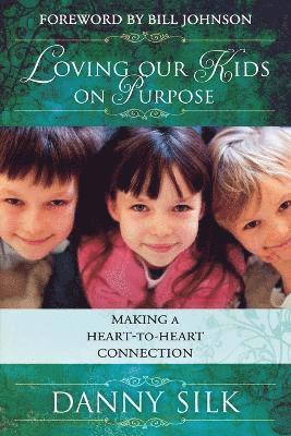 Danny Silk - Loving Our Kids on Purpose, Häftad