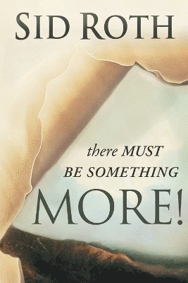 Sid Roth - There Must Be Something MORE!, Häftad