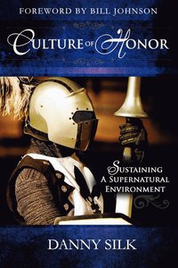 bokomslag Culture of Honor: Sustaining a Supernatural Environment