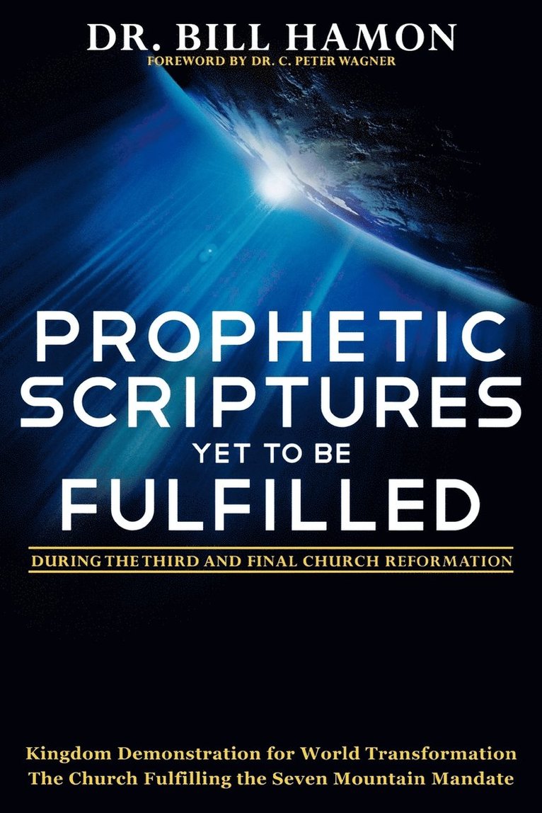 Bill Hamon - Prophetic Scriptures Yet to Be Fulfilled: During the Third and Final Church Reformation, Häftad