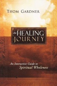 bokomslag Healing Journey: An Interactive Guide to Spiritual Wholeness