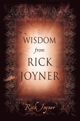 Wisdom From Rick Joyner 1
