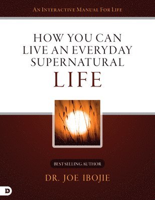 How You Can Live an Everyday Supernatural Life 1