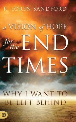 R Loren Sandford, R. Loren Sandford - Vision of Hope For the Endtimes, Inbunden