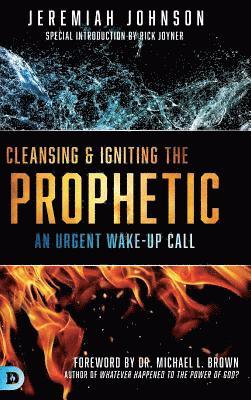 Jeremiah Johnson - Cleansing and Igniting the Prophetic, Inbunden