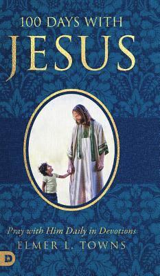 Elmer Towns - 100 Days with Jesus, Inbunden