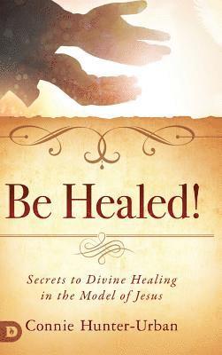 Be Healed! 1